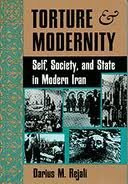 Torture And Modernity: Self, Society, And State In Modern Iran (Institutional Structures of Feeling),Used