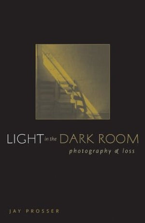 Light In The Dark Room: Photography And Loss,New
