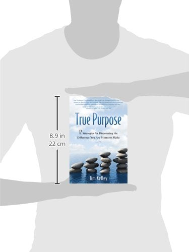 True Purpose: 12 Strategies for Discovering the Difference You Are Meant to Make,New