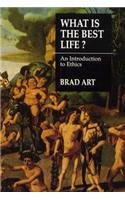 What is the Best Life?: An Introduction to Ethics,Used