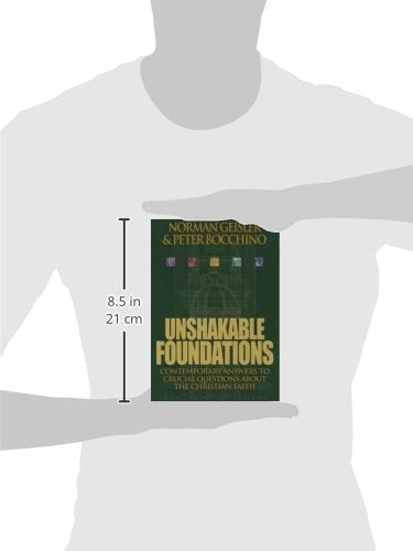Unshakable Foundations: Contemporary Answers To Crucial Questions About The Christian Faith,New