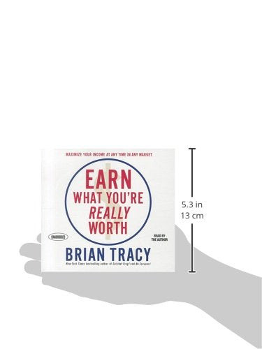 Earn What You'Re Really Worth: Maximize Your Income At Any Time In Any Market