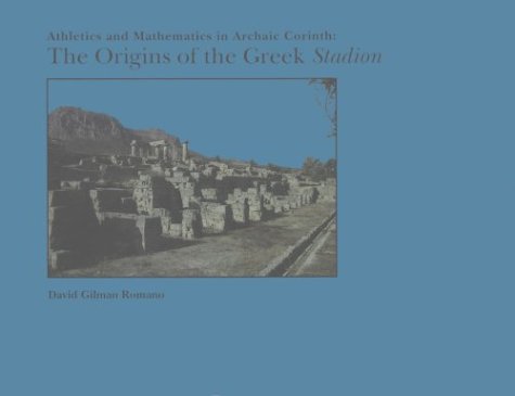 Athletics And Mathematics In Archaic Corinth: The Origins Of The Greek Stadion (Memoirs Of The American Philosophical Society),Used