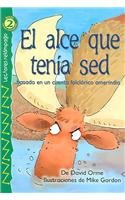 El Alce Que Tenia Sed/The Thirsty Moose: Basado en un cuento folclorico amerindio (Lightning Readers (Spanish)) (Spanish Edition,Used