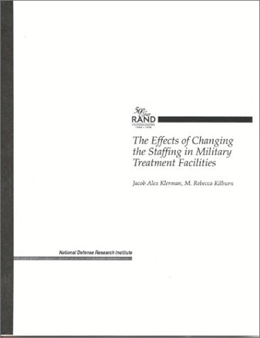 The Effects of Changing the Staffing in Military Treatment Facilities,Used