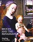 Bruges And The Renaissance: Memling To Pourbus,Used