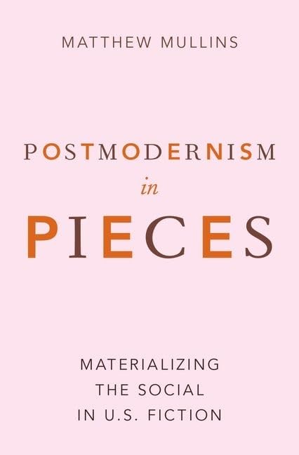 Postmodernism in Pieces: Materializing the Social in U.S. Fiction,Used