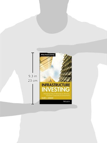 Infrastructure Investing: Managing Risks & Rewards for Pensions, Insurance Companies & Endowments,Used