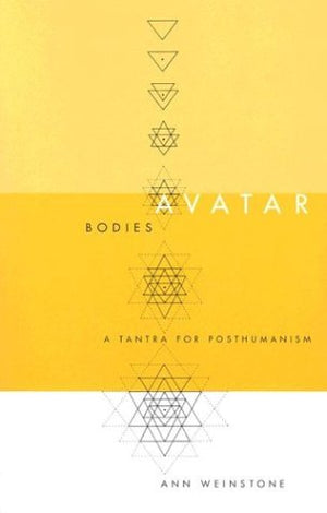 Avatar Bodies: A Tantra For Posthumanism (Volume 10) (Electronic Mediations),Used