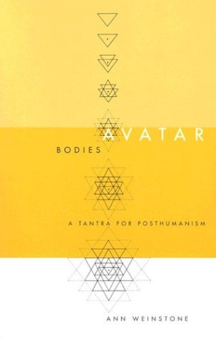 Avatar Bodies: A Tantra For Posthumanism (Volume 10) (Electronic Mediations),Used