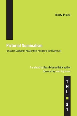 Pictorial Nominalism: On Marcel Duchamps Passage From Painting To The Readymade (Volume 51) (Theory And History Of Literature),New