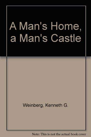 A mans home, a mans castle