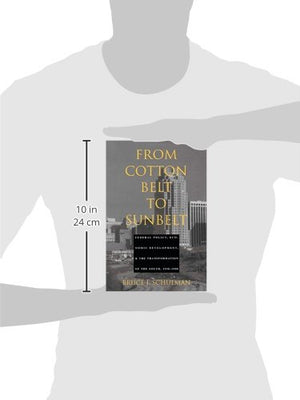 From Cotton Belt To Sunbelt: Federal Policy, Economic Development, And The Transformation Of The South 19381980