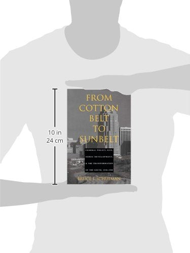From Cotton Belt To Sunbelt: Federal Policy, Economic Development, And The Transformation Of The South 19381980