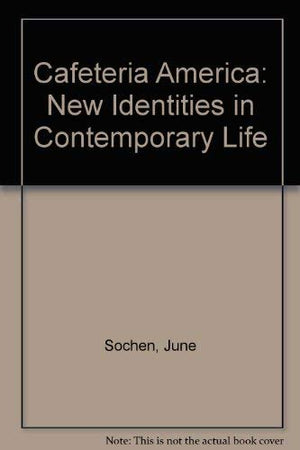 Cafeteria America: New Identities in Contemporary Life,Used