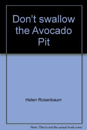Don't swallow the Avocado Pit: And What to do with the Rest of it,Used