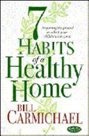 7 Habits of a Healthy Home: Preparing the Ground in Which Your Children Can Grow,Used