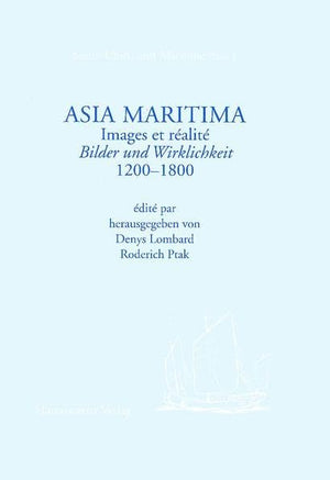 Asia Maritima: Images Et Realite  Bilder Und Wirklichkeit (Circa 12001800) (South China and Maritime Asia,) (German Edition),Used