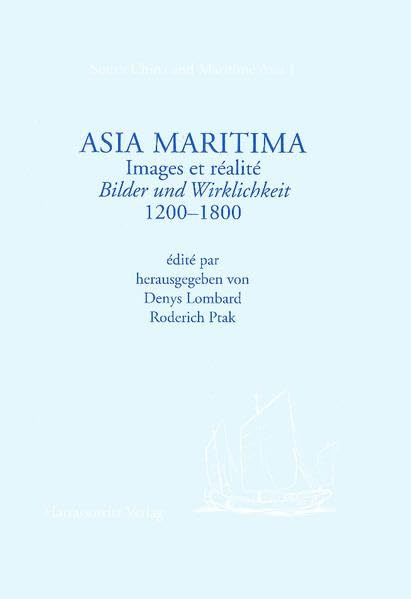Asia Maritima: Images Et Realite  Bilder Und Wirklichkeit (Circa 12001800) (South China and Maritime Asia,) (German Edition),Used
