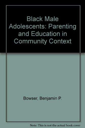 Black Male Adolescents: Parenting and Education in Community Context,Used