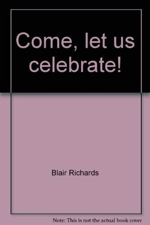 Come, let us celebrate!: A resource book of contemporary worship services,Used