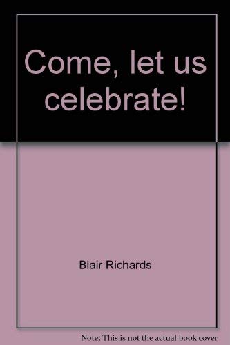 Come, let us celebrate!: A resource book of contemporary worship services,Used