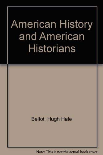 American History and American Historians: A Review of Recent Contributions to the Interpretation of the History of the United St,Used