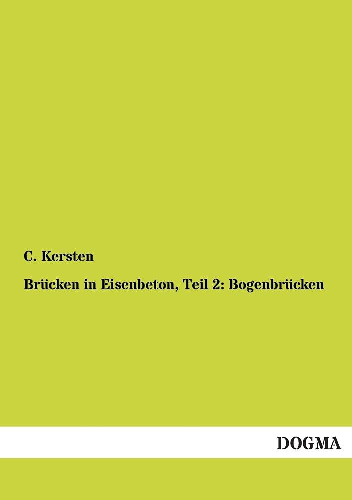 Brcken in Eisenbeton, Teil 2: Bogenbrcken (German Edition),Used