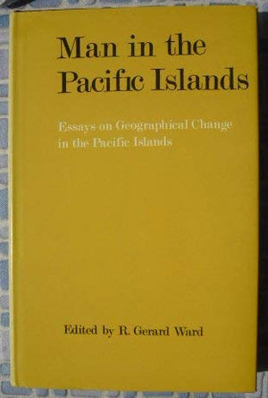 Man in the Pacific Islands: essays on geographical change in the Pacific Islands,Used