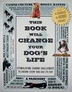 This Book Will Change Your Dog's Life: Stimulating Canine Challenges to Ensure Every Dog Has Its Day,Used