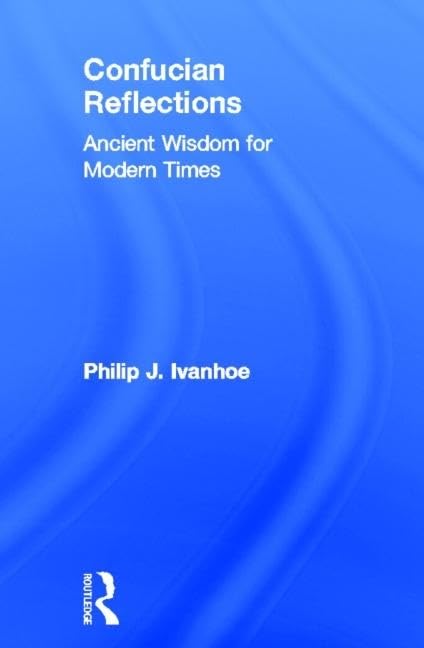 Confucian Reflections: Ancient Wisdom for Modern Times,Used