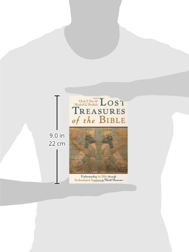 Lost Treasures Of The Bible: Understanding The Bible Through Archaeological Artifacts In World Museums