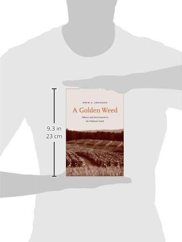 A Golden Weed: Tobacco and Environment in the Piedmont South (Yale Agrarian Studies Series)