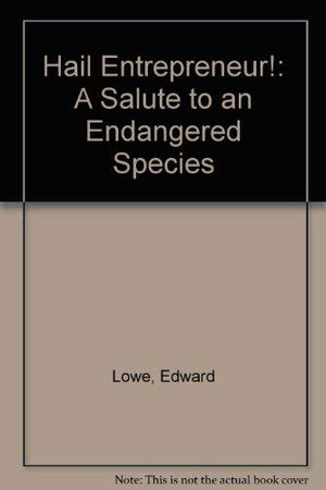 Hail Entrepreneur!: A Salute to an Endangered Species,Used