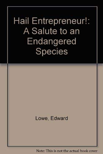 Hail Entrepreneur!: A Salute to an Endangered Species,Used