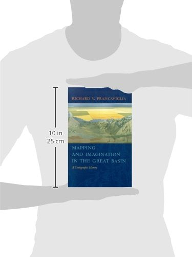 Mapping And Imagination In The Great Basin: A Cartographic History