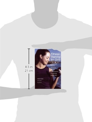 Fitness Training for Girls: A Teen Girl's Guide to Resistance Training, Cardiovascular Conditioning and Nutrition,Used