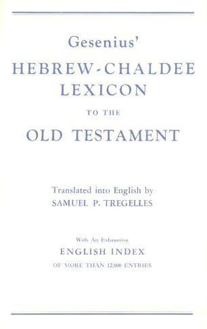 Gesenius' Hebrew And Chaldee Lexicon To The Old Testament Scriptures, Translated With Additions And Corrections From The Author'
