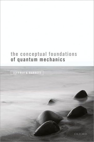 The Conceptual Foundations Of Quantum Mechanics,New