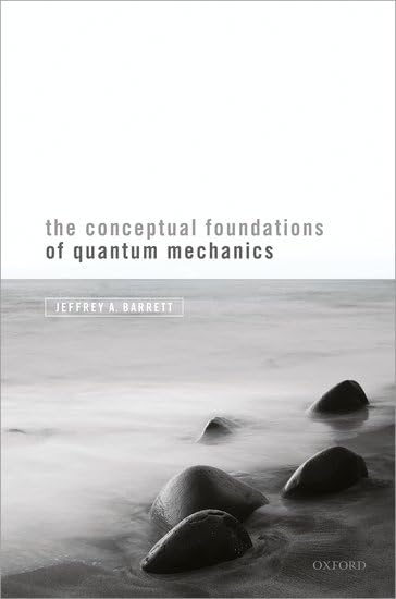 The Conceptual Foundations Of Quantum Mechanics,New