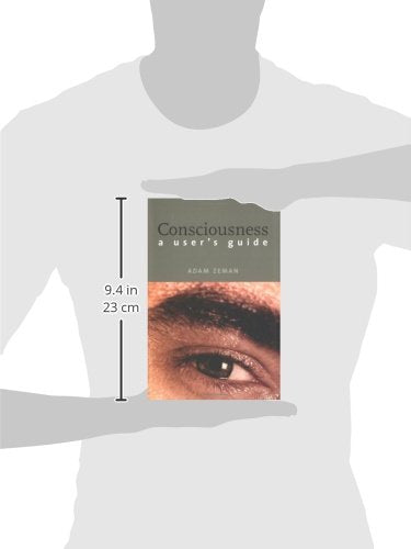 Consciousness: A User S Guide,New
