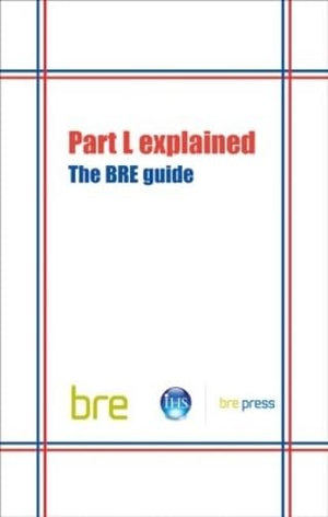 Part L Explained: The Bre Guide (Br 489) (Bre Report, 489),Used
