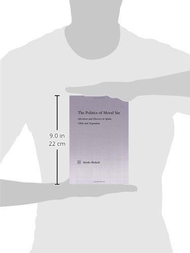 The Politics of Moral Sin: Abortion and Divorce in Spain, Chile and Argentina (Latin American Studies),Used