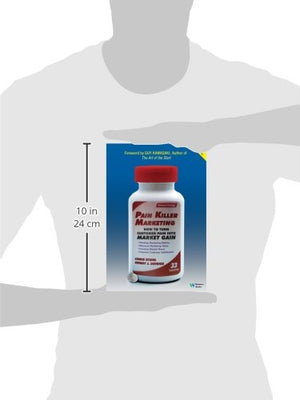 Pain Killer Marketing: How to Turn Customer Pain into Market Gain,Used