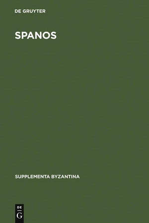 Spanos: Eine byzantinische Satire als Parodie; Einleitung, kritischer Text, Kommentar und Glossar (Supplementa Byzantina, 5) (Ge,New