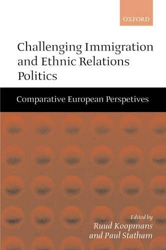 Challenging Immigration And Ethnic Relations Politics: Comparative European Perspectives