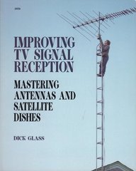 Improving TV Signal Reception: Mastering Antennas and Satellite Dishes,New