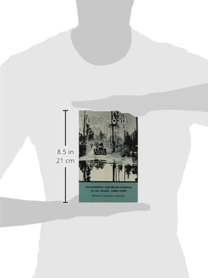 Dirt Roads To Dixie: Accessibility And Modernization In The South, 18851935,Used
