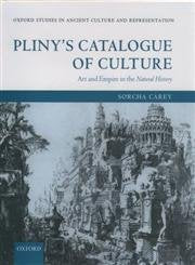 Pliny's Catalogue of Culture: Art and Empire in the Natural History (Oxford Studies in Ancient Culture & Representation),New