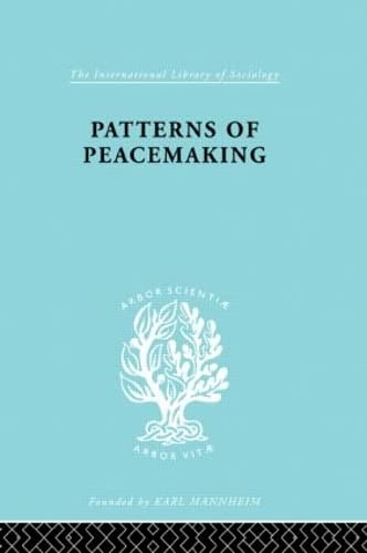 Patterns Of Peacemaking (International Library Of Sociology)